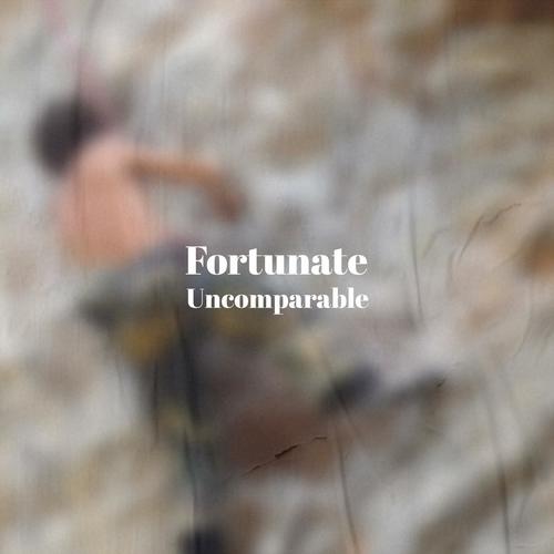 Fortunate Uncomparable