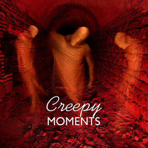 Creepy Moments