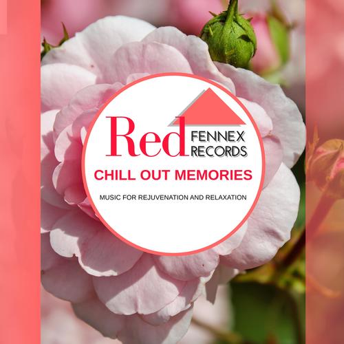 Chill Out Memories - Music For Rejuvenation And Relaxation