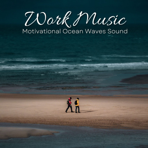 Work Music: Motivational Ocean Waves Sound