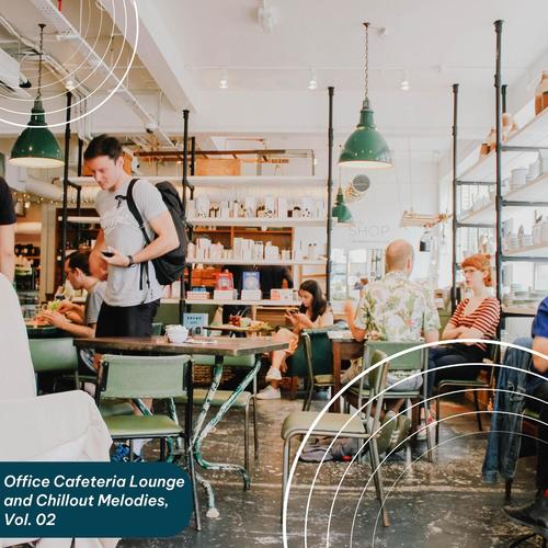Office Cafeteria Lounge and Chillout Melodies, Vol. 02