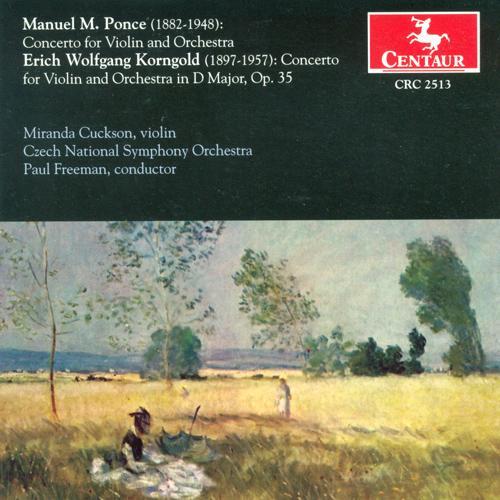 PONCE, M.M.: Violin Concerto / KORNGOLD, E.W.: Violin Concerto, Op. 35 (Cuckson, Czech National Symphony, Freeman)