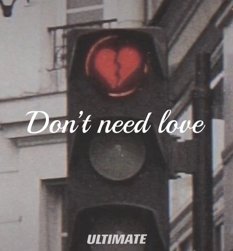 Don't need love