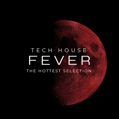 Tech House Fever (The Hottest Selection) [Explicit]