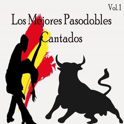 Los Mejores Pasodobles Cantados, Vol. 1