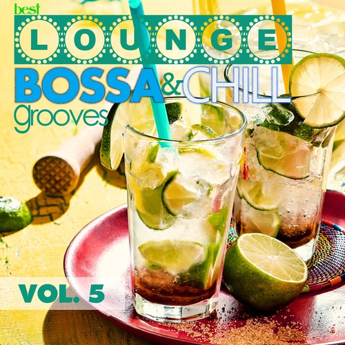 Best Lounge Bossa and Chill Grooves Vol. 5 - Your Friday Playlist