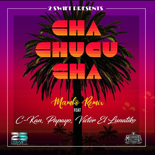 Cha Chucu Cha (feat. C-Kan, Papayo & Victor el Lunatiko) [Mambo Remix]