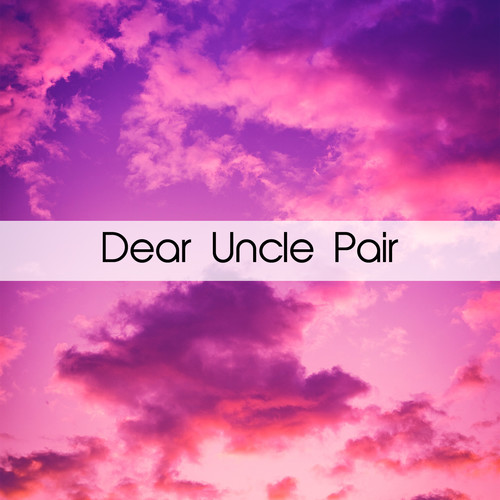 Dear Uncle Pair