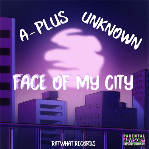 Face Of My City (feat. Unknown) [Explicit]