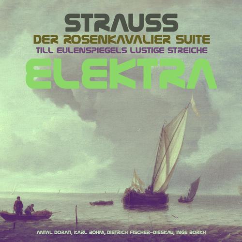 Strauss: Der Rosenkavalier Suite, Till Eulenspiegels Lustige Streiche & Elektra