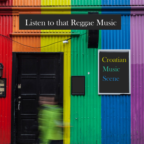 Croatian music scene - listen to that reggae music (Explicit)