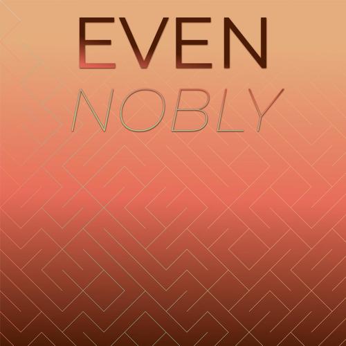 Even Nobly