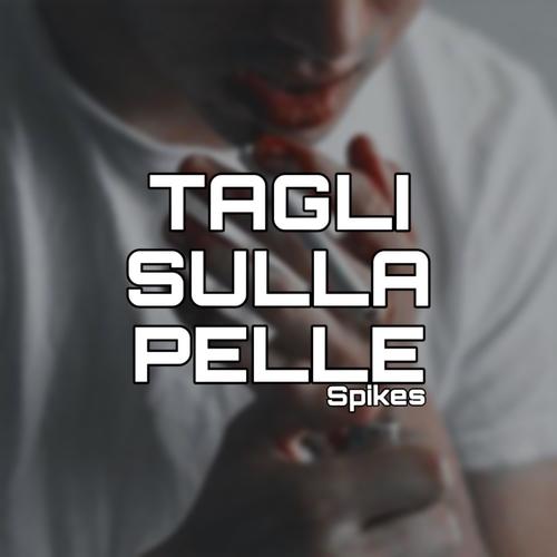 TAGLI SULLA PELLE (Explicit)