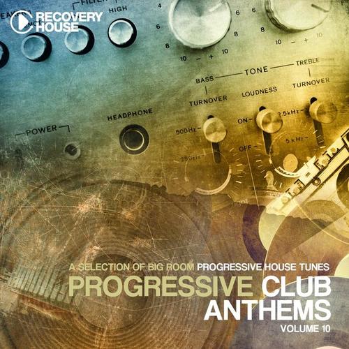 Progressive Club Anthems, Vol. 10 (A Selection of Big Room Progressive House Tunes)