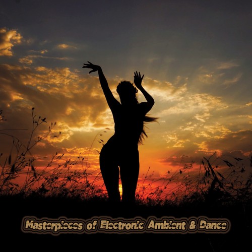 Masterpieces of Electronic Ambient & Dance (Explicit)