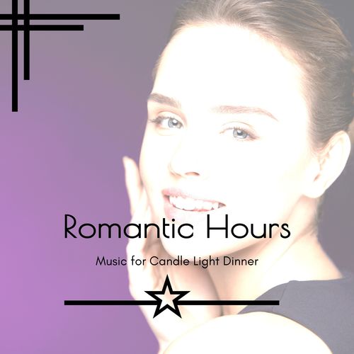 Romantic Hours - Music For Candle Light Dinner