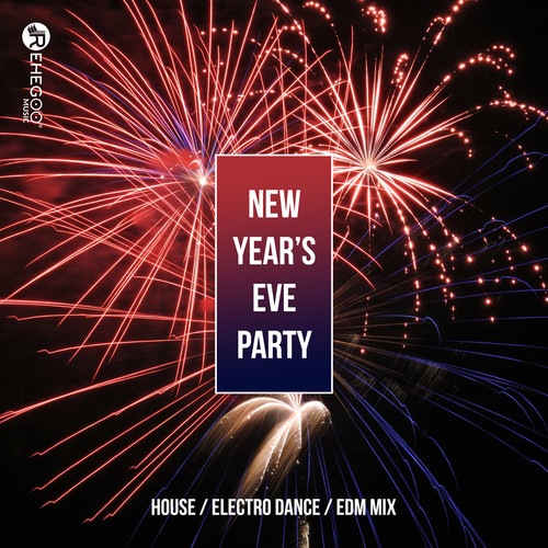 New Year’s Eve Party: House, Electro Dance, EDM Mix