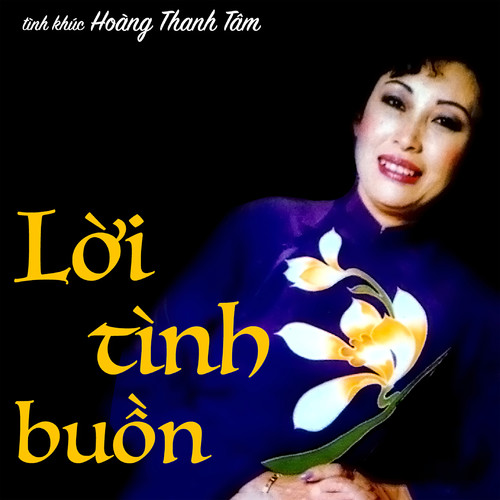 Lời tình buồn (Tình khúc Hoàng Thanh Tâm Vol 1)