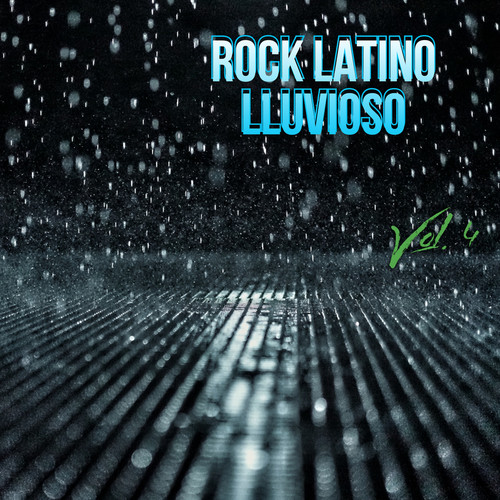 Rock Latino Lluvioso Vol. 4 (Explicit)