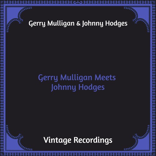 Gerry Mulligan Meets Johnny Hodges (Hq Remastered)