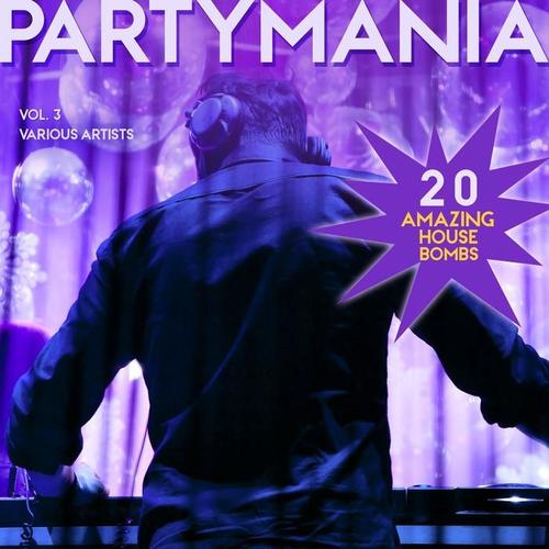 Partymania (20 Amazing House Bombs) , Vol. 3