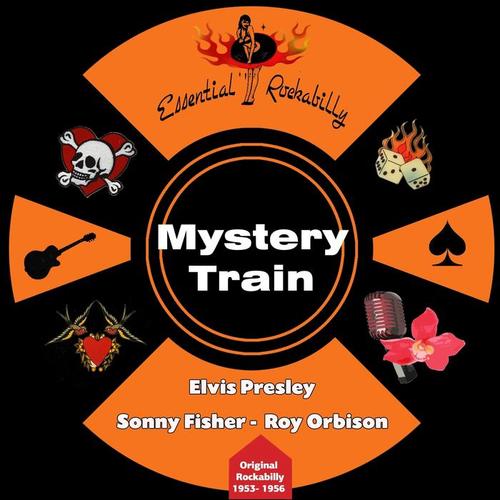 Mystery Train (Original Rockabilly 1953 - 1956)