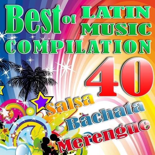 Best Of Latin Music Compilation (40 Salsa, Bachata & Merengue)