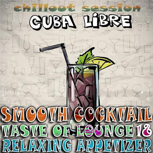 Smooth Cocktail, Taste of Lounge, Vol.18 (Relaxing Appetizer, ChillOut Session Cuba Libre)