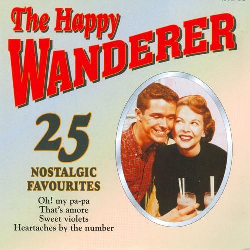 The Happy Wanderer - 25 Nostalgic Hits