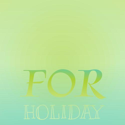 For Holiday