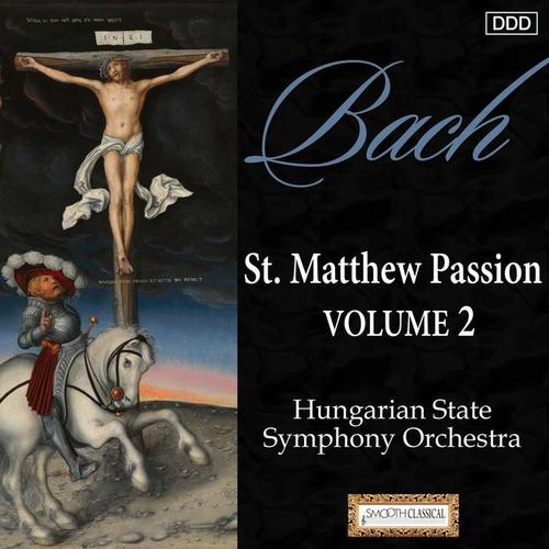 Bach: St. Matthew Passion, Vol. 2