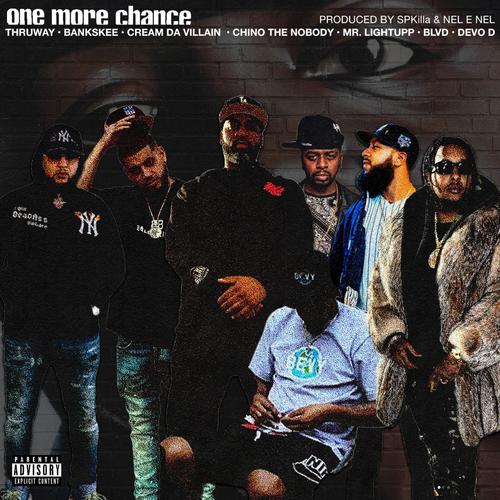 One More Chance (feat. Cream Da Villain, Bankskee, Blvd, LightUpp & Chino The Nobody) [Explicit]