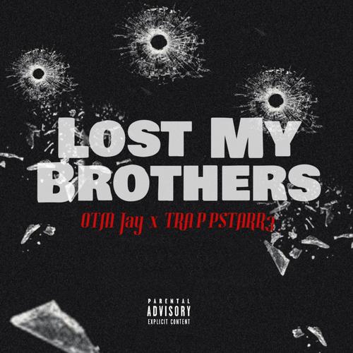 Lost My Brothers (feat. TRAPPSTARR3) [Explicit]