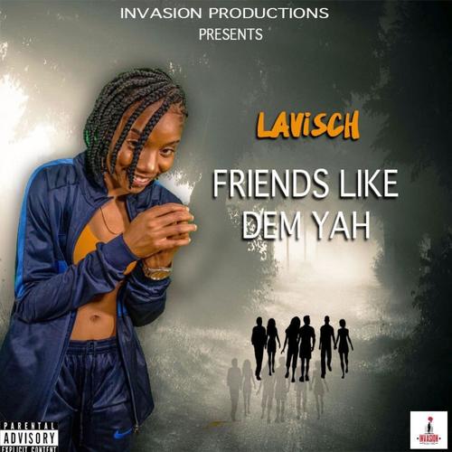 Friends Like Dem Yah (Explicit)