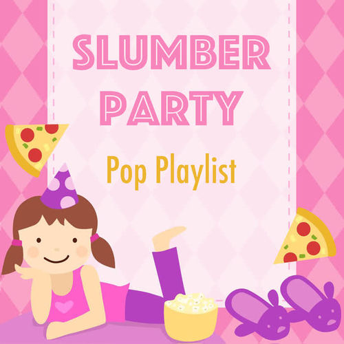 Slumber Party Pop Playlist