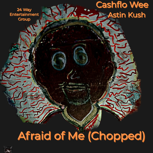 Afraid Of Me (Chopped)