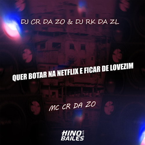 Quer Botar na Netflix e Ficar de Lovezim (Explicit)