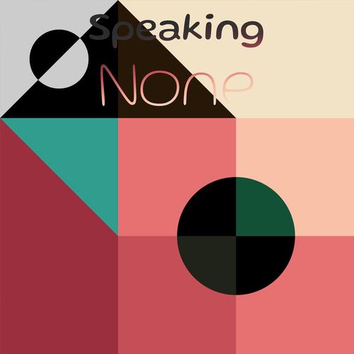 Speaking None