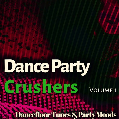 Dance Party Crushers, Vol. 1