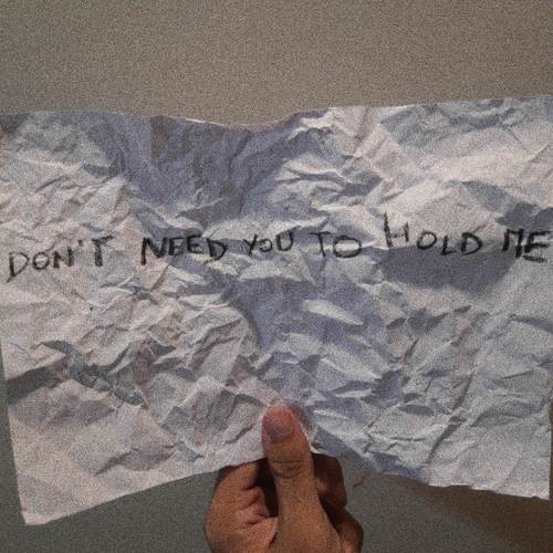 Don't Need You To Hold Me
