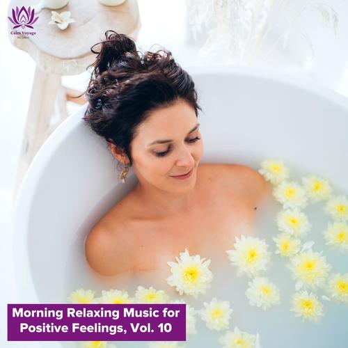 Morning Relaxing Music for Positive Feelings, Vol. 10