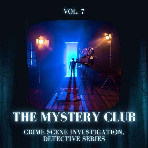 The Mystery Club - Crime Scene Investigation, Detective Series, Vol. 07