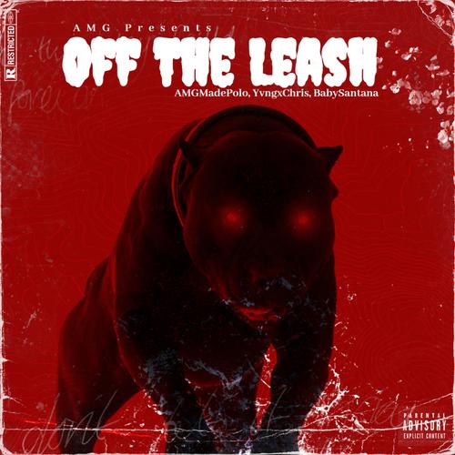 Off The Leash (feat. BabySantana & YvngxChris) [Remix] [Explicit]