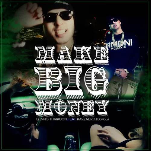 Make Big Money (feat. Kayzabro DS455)