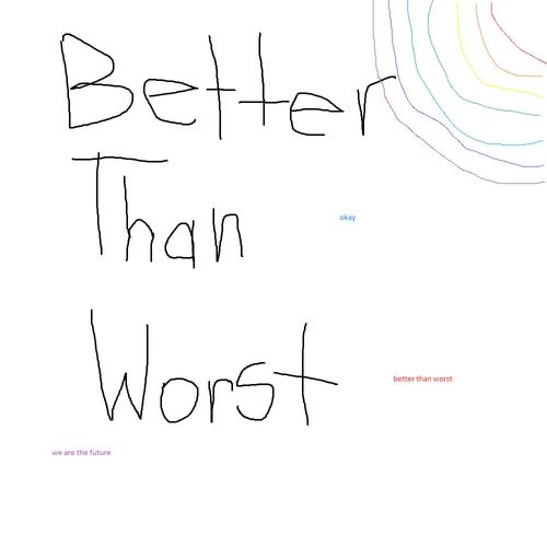 Better Than Worst