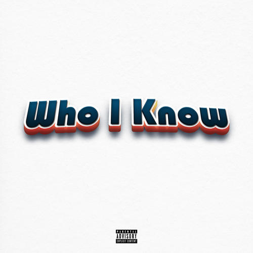 Who I Know (Explicit)