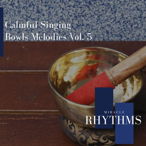 Calmful Singing Bowls Melodies Vol. 5