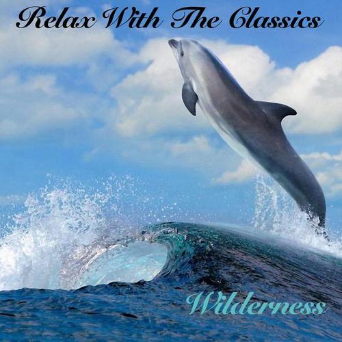 Relax With The Classics - Wilderness