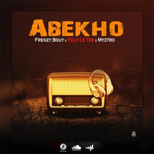 Abekho (feat. Felo le tee & Myztro)