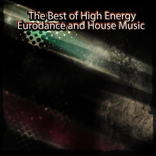 The Best of High Energy Eurodance and House Music (Top 50 Dance Hits Ibiza, Miami)